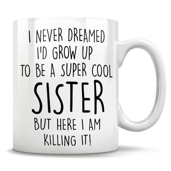 Sister gifts, funny sister gift, sister mug, sister coffee mug, sister gift idea, sister birthday gift, best sister mug, christmas gift idea