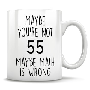 55th Birthday Gift, 55 Years Old, Funny 55th Birthday Mug, 55 Year Old Birthday Gifts, Happy 55th Birthday, 55th Bday Party