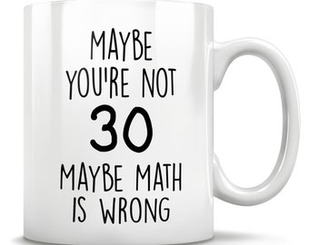 30th Birthday Gift, 30 Years Old, Funny 30th Birthday Mug, 30 Year Old Birthday Gifts, Happy 30th Birthday, 30th Bday Party