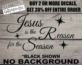 Jesus is the Reason for the Season V1 vinyl Decal, Bumper Sticker, Christian, Religious, Jesus, Truck, Car, Windows, Toolbox, Outdoors!!!