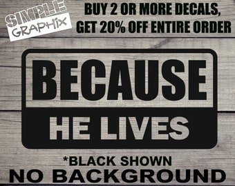 BECAUSE HE LIVES V2 vinyl Decal, Bumper Sticker, Christian, Religious, Jesus, Truck, Car, Windows, Toolbox, Outdoors, Oracal 651 Vinyl.