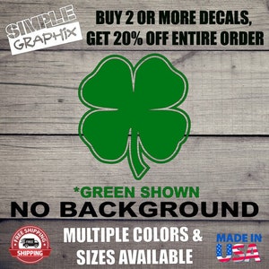 May include: Green four-leaf clover decal with a white outline. The decal has no background.  "BUY 2 OR MORE DECALS, GET 20% OFF ENTIRE ORDER" and "*GREEN SHOWN NO BACKGROUND" are written in black text.  "MULTIPLE COLORS & SIZES AVAILABLE" and "MADE IN USA" are written in white text on a red, white, and blue American flag background.