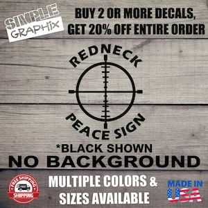 May include: Black "Redneck Peace Sign" decal with a crosshair design. Text includes "Buy 2 or more decals, get 20% off entire order", "Black shown, no background", and "Multiple colors & sizes available".