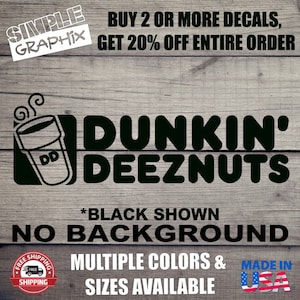 DUNKIN DEEZNUTS Funny vinyl Decal, Bumper Sticker, JDM Decal for Truck, Car, toolbox, Windows, Outdoors, etc... Oracal 651 Vinyl !!!