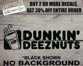DUNKIN DEEZNUTS Funny vinyl Decal, Bumper Sticker, JDM Decal for Truck, Car, toolbox, Windows, Outdoors, etc... Oracal 651 Vinyl !!!