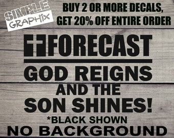 FORECAST GOD Reigns and the Son Shines! vinyl Decal, Bumper Sticker, Christian, Religious, Jesus, Truck, Car, Windows, Toolbox, Outdoors!!!