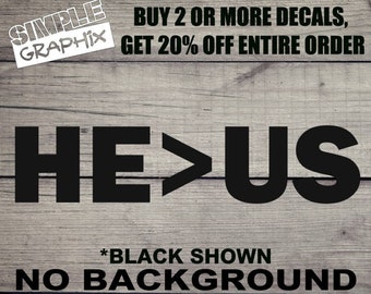 HE>US, He is greater than US vinyl Decal, Bumper Sticker, Christian, Religious, Jesus, Truck, Car, Windows, Toolbox, Outdoors, Oracal 651!!
