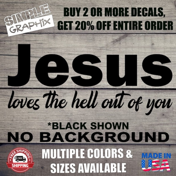 Jesus loves the hell out of you vinyl Decal, Bumper Sticker, Christian, Religious, Jesus, Truck, Car, Windows, Toolbox, Outdoors, Oracal 651