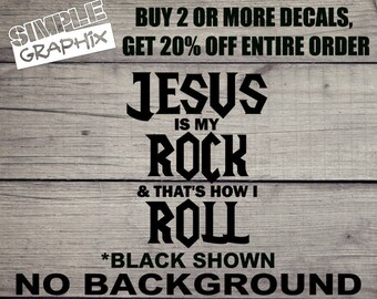 JESUS is my ROCK & that's how I ROLL vinyl Decal, Bumper Sticker, Christian, Religious, Jesus, Truck, Car, Windows, Toolbox, Rock and Roll !