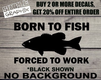 Born to Fish Forced to Work vinyl Decal, Bumper Sticker, Fish, Fishing, Sports, Hunt, Truck, Car, toolbox, Windows, Outdoors, etc... Oracal