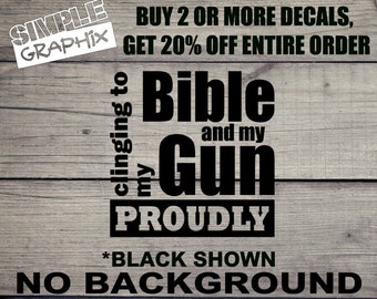 Clinging to my Bible and my Gun PROUDLY vinyl Decal, Bumper Sticker, Christian, Religious, Jesus, Truck, Car, Windows, Toolbox, Outdoors etc