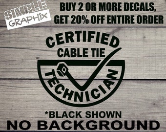 Certified Cable Tie Technician Funny vinyl Decal, Bumper Sticker, JDM Decal for Truck, Car, toolbox, Windows, Outdoors, etc... Oracal 651!!!