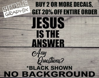 JESUS is the ANSWER  Any Questions? vinyl Decal, Bumper Sticker, Christian, Religious, Jesus, Truck, Car, Windows, Toolbox, Outdoors, Oracal