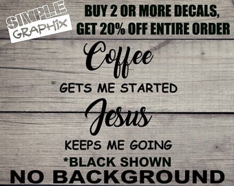 Coffee gets me started Jesus keeps me going vinyl Decal, Bumper Sticker, Christian, Religious, Jesus, Truck, Car, Windows, Toolbox, Outdoors