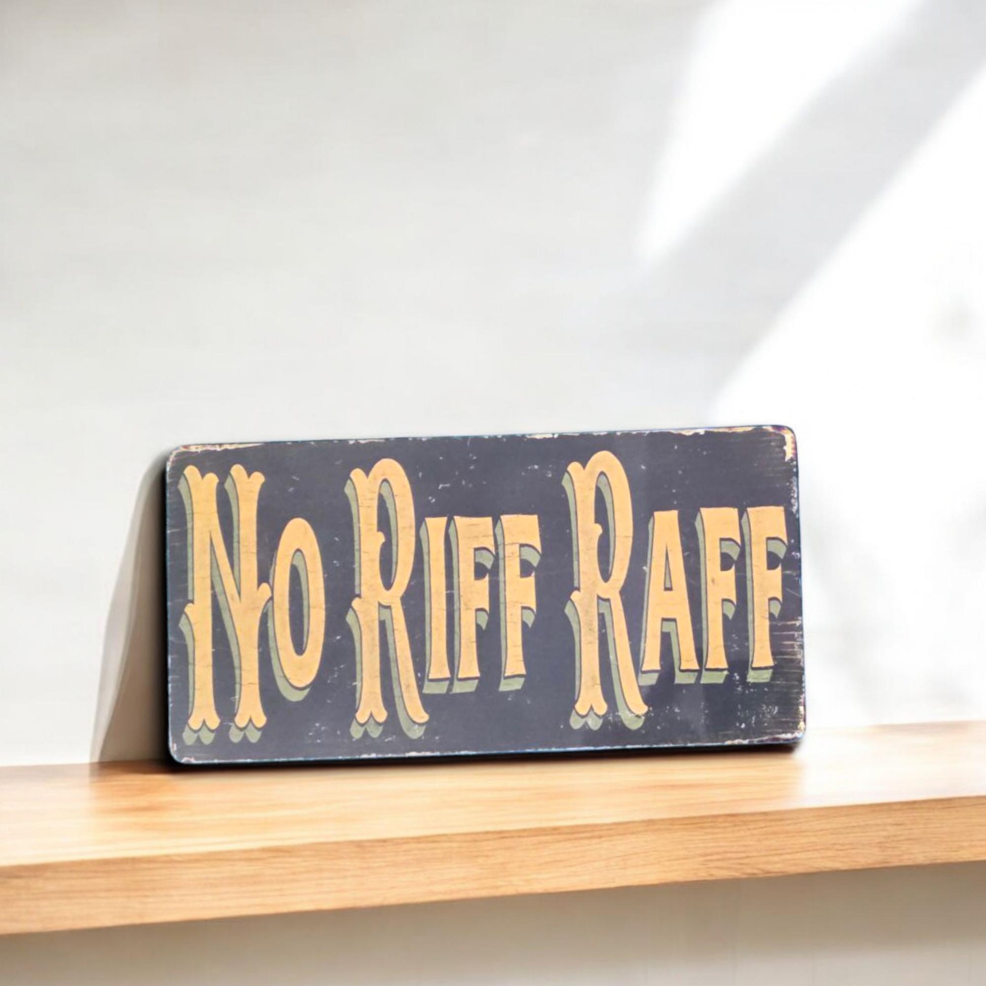 Strictly No Riff Raff Bar Alcohol Metal Novelty Plaque Sign – Shabby Chic Plywood Fcp132