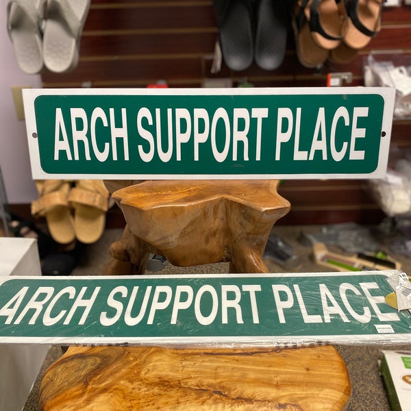 Arch Support Place Street Sign for podiatrists, Pedorthists,  foot care practitioners, or patients !
