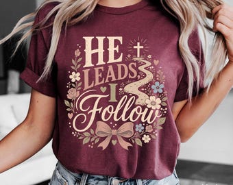 He Leads I Follow PNG | Christian Womens Shirt Design | Floral Cross Sublimation PNG | Boutique Coquette Faith Gift