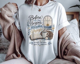 Before the Day Begins Mama Prays PNG | Christian Mom PNG | Faith Shirt Design | Bible Coffee Christian Sublimation | Church Mama PNG