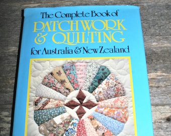 The Complete Book Of Patchwork And Quilting For Australia And New Zealand - 1986 vintage Hardcover