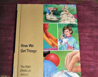 Anuario Childcraft 1990 'Cómo conseguimos las cosas' - Libro de referencia infantil antiguo - Edición de tapa dura de 1990