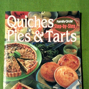 Quiches Pies & Tarts Cookbook - Family Circle Step-By-Step Cookbook - 2000 Vintage Cookbook - Paperback