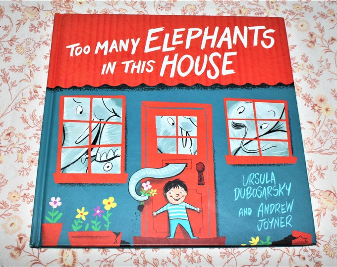 Too Many Elephants in This House by Ursula Dubosarsky and Andrew Joyner