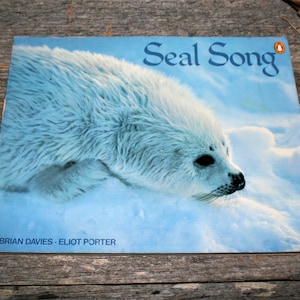 Seal Song By Brian Davies And Eliot Porter - Fighting against The Seal Hunts - 1979 Vintage Paperback