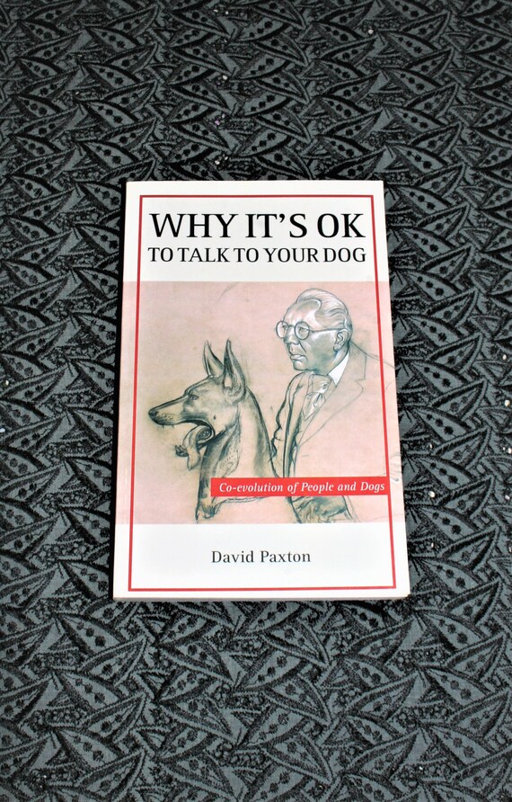 Why It's Ok To Talk To Your Dog By David Paxton - Co-Evolution Of People And Dogs - Signed By Author - Pre-Loved Paperback