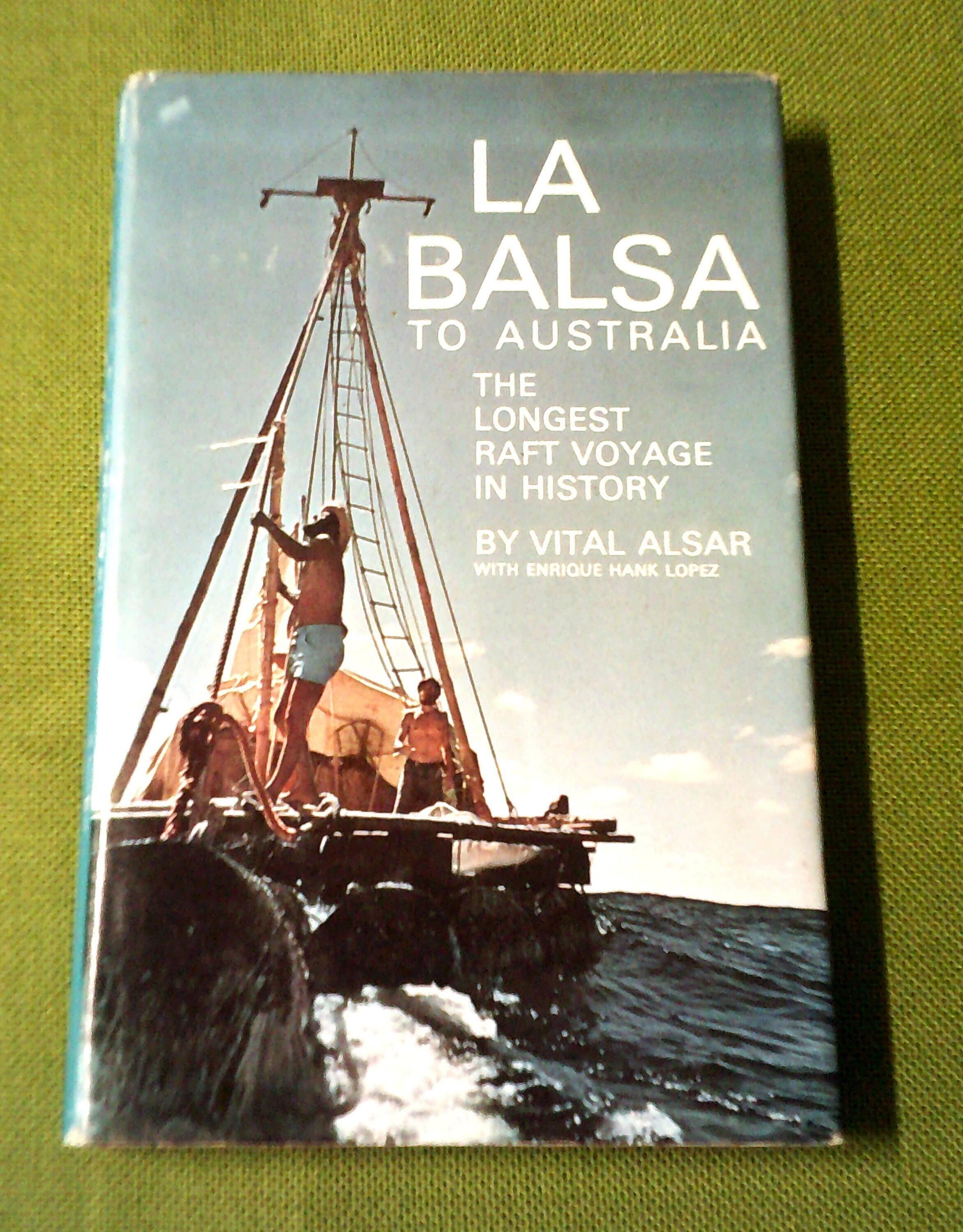 La Balsa Nach Australien Von Vital Alsar Mit Enrique Hank Lopez - Die längste Floßreise in der Geschichte - 1974 Vintage Hardcover