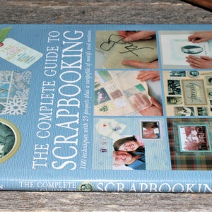 The Complete Guide To Scrapbooking by Sarah Beaman 100 Techniques and 25 Projects image 3