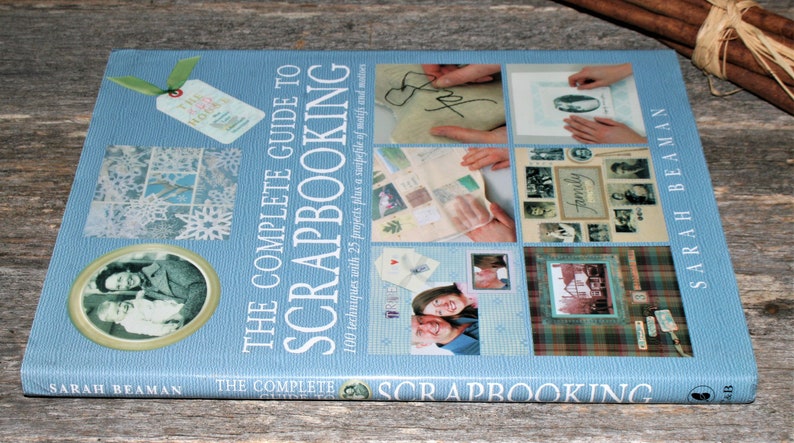 The Complete Guide To Scrapbooking by Sarah Beaman 100 Techniques and 25 Projects image 3