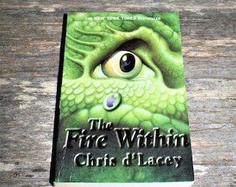The Fire Within by Chris D'lacey - Last Dragon Chronicles