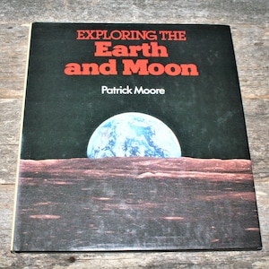 Exploring The Earth And Moon By Patrick Moore - 1991 Vintage Hardcover