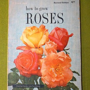 Come coltivare le rose di John Paul Edwards - Edizione riveduta - Un libro al tramonto - Brossura vintage del 1960