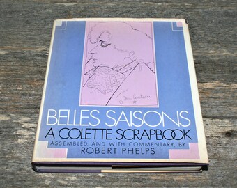 Belles Saisons - A Colette Scrapbook By Robert Phelps - 1978 First Edition Vintage Hardcover