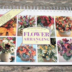 The Step-By-Step Art Of Flower Arranging - Unique Stand-Up Easel Book - 1994 Vintage Hardcover Book
