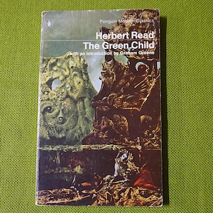 The Green Child By Herbert Read - Penguin Modern Classics - 1969 Vintage Paperback