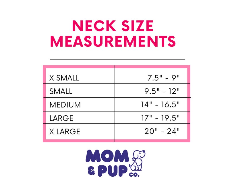 May include: A chart showing neck size measurements for dog collars in inches. The sizes are X Small, Small, Medium, Large, and X Large. The chart is labeled "Neck Size Measurements" and has the Mom & Pup Co. logo at the bottom.
