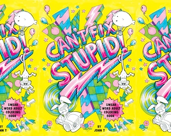 Swear Word Adult Coloring Book: Can't Fix Stupid! - DIGITAL PDF DOWNLOAD