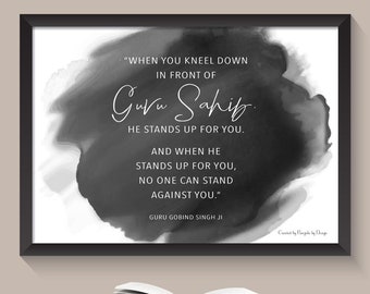 SIKH Quote - When you Kneel Down in front of Guru Sahib - Various colours