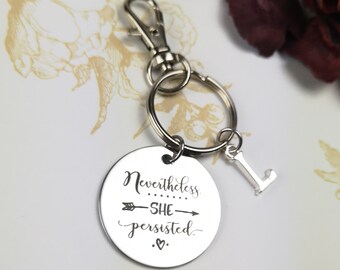 Nevertheless she persisted, personalized engraved keychain with quote, feminist keychain, girl power, monogram keychain, gifts for girls