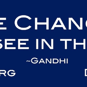 Be the Change You Wish To See in the World Bumper Sticker image 2