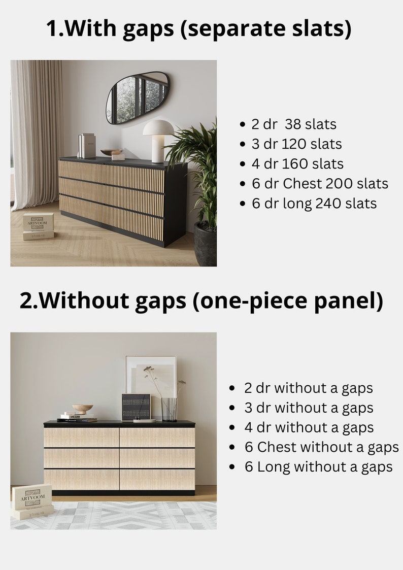 May include: A black and natural wood-toned chest of drawers with vertical slat detailing. The image shows two design options: one with gaps between the slats and another with a one-piece panel. Text on the image lists drawer configurations.