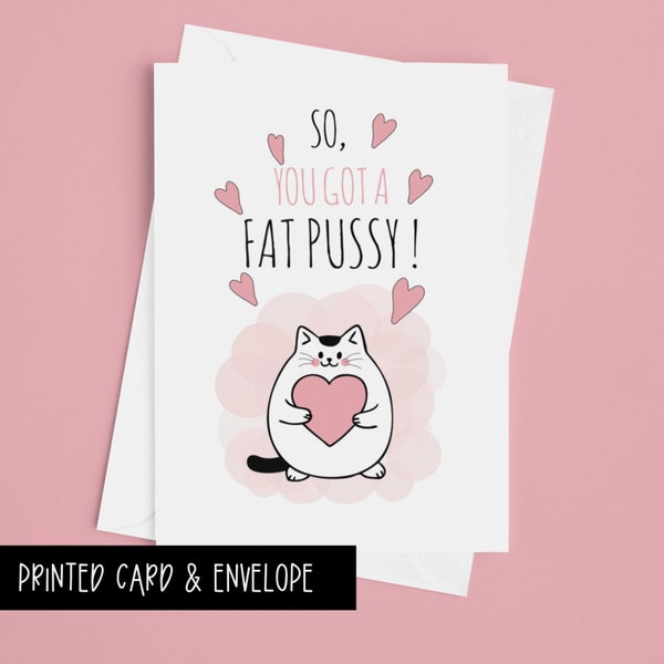 Naughty Card, Sexy Valentines Day Gift for Him or Her, Funny Note Card Gift for Him or Her, Cute Fat Pussy Cat: So "You" Got A Fat Pussy