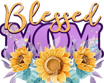 Blessed Mom Png, Sunflower PNG, Digital Download, Mother's Day Png - Instant Download