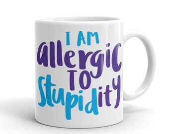 Taza de sarcasmo: Soy alérgico a la estupidez / taza de café divertido / taza linda para el té / taza de cerámica / taza de café