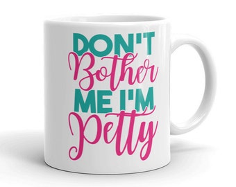 Taza de sarcasmo: Don't Bother Me, Soy Petty / Funny Mug / Tea Mug / Coffee Cup / Ceramic Mug / Cute Mug