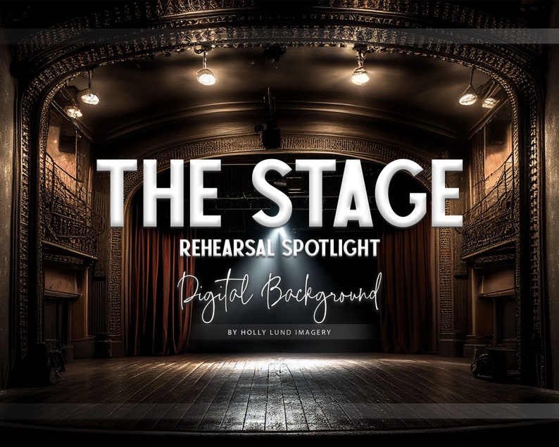 May include: A dark brown stage with red curtains and a spotlight shining on the wooden floor. The text "THE STAGE" is in white letters with a shadow effect. The text "REHEARSAL SPOTLIGHT" is in white letters with a black outline. The text "Digital Background" is in white cursive letters with a black outline. The text "BY HOLLY LUND IMAGERY" is in white letters with a black outline.