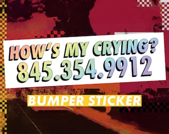 How's My Crying - Mental Health Sticker or Magnet - Large 10x3 inches