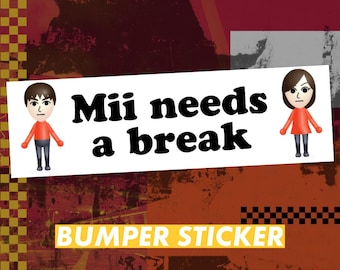 Pegatina o imán "Mii Needs A Break" (grande, 25 x 7,6 cm)